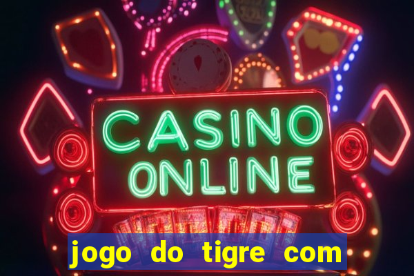 jogo do tigre com bonus gratis sem deposito