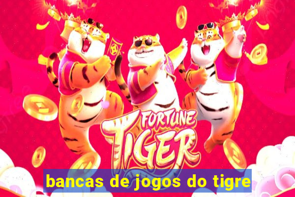 bancas de jogos do tigre