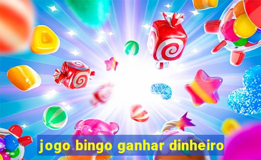 jogo bingo ganhar dinheiro