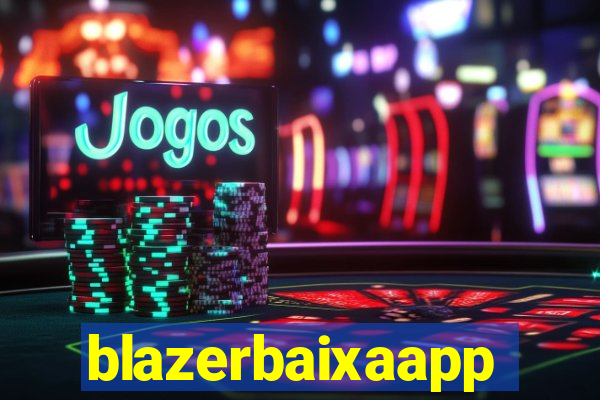 blazerbaixaapp