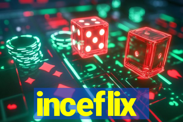 inceflix