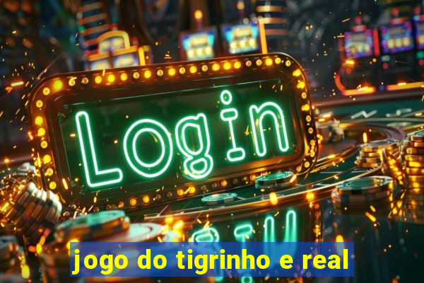 jogo do tigrinho e real