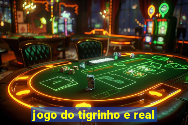 jogo do tigrinho e real