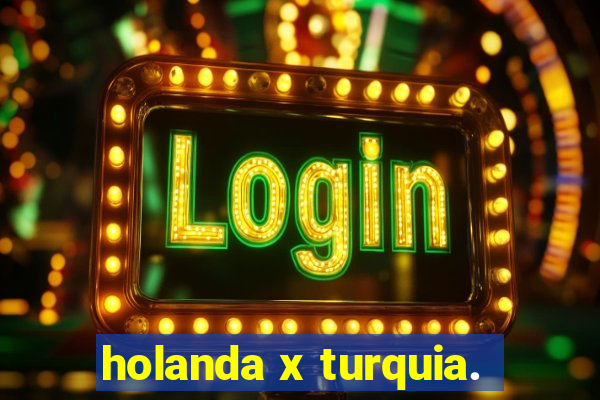 holanda x turquia.