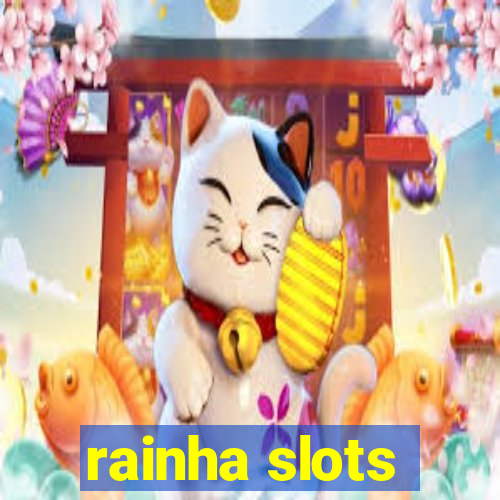 rainha slots