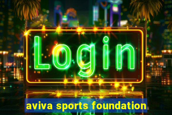 aviva sports foundation