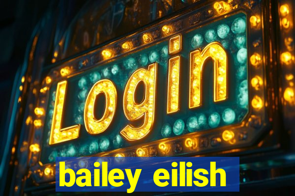 bailey eilish