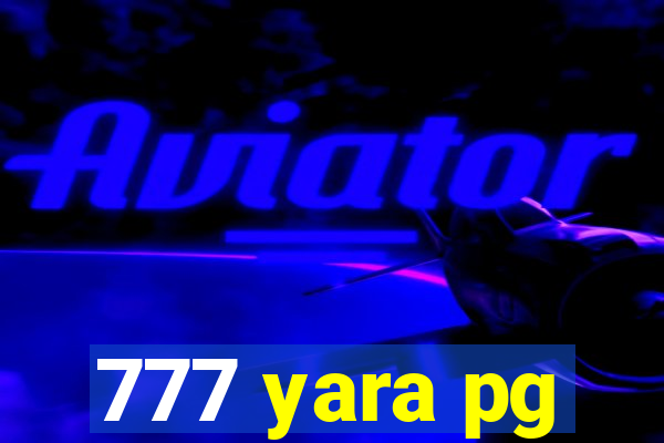 777 yara pg