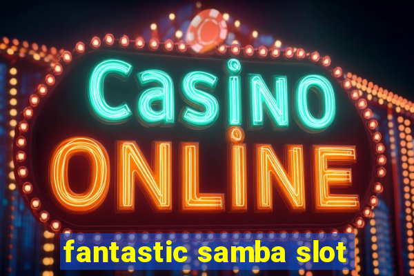 fantastic samba slot