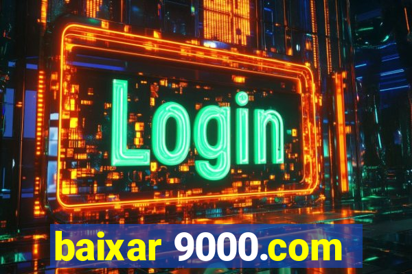 baixar 9000.com