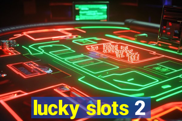 lucky slots 2