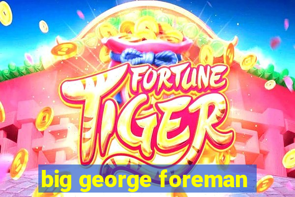 big george foreman