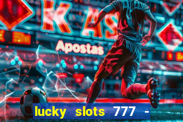 lucky slots 777 - free download