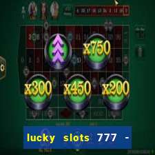 lucky slots 777 - free download