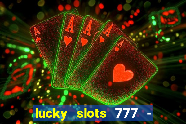 lucky slots 777 - free download