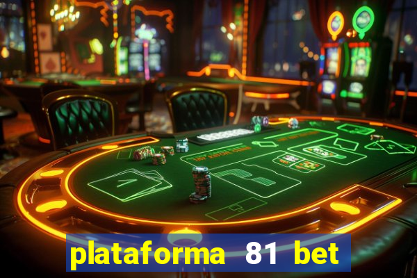 plataforma 81 bet 茅 confi谩vel