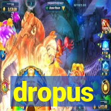 dropus