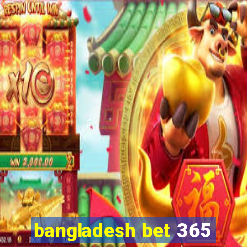 bangladesh bet 365