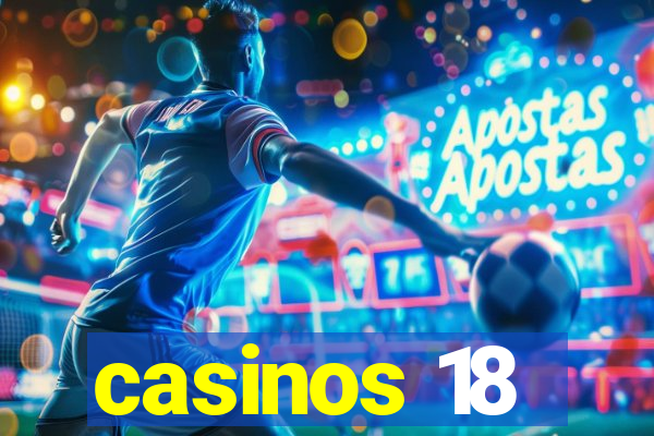 casinos 18