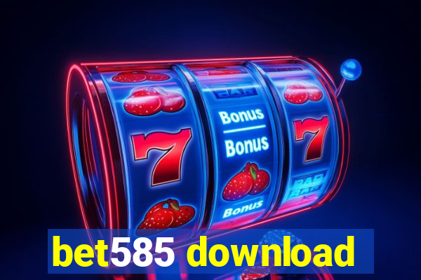 bet585 download