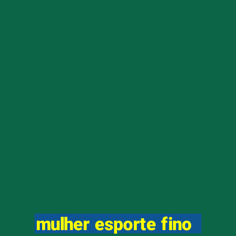 mulher esporte fino