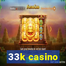 33k casino