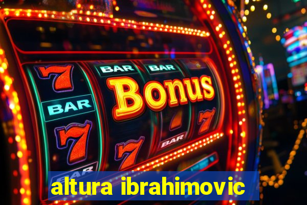 altura ibrahimovic