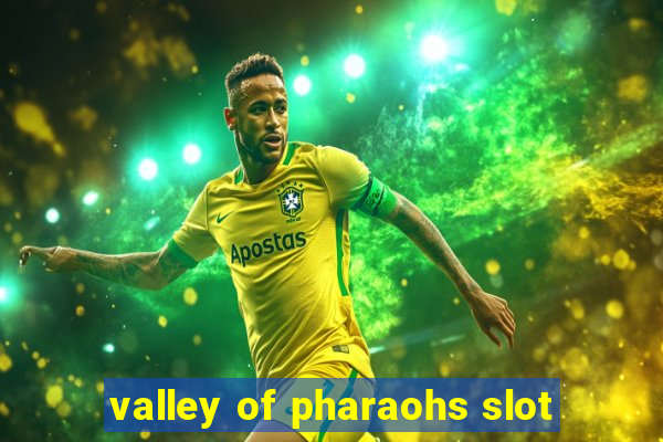 valley of pharaohs slot