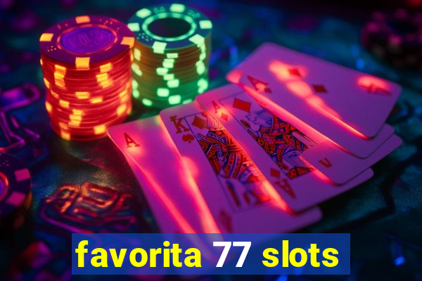 favorita 77 slots