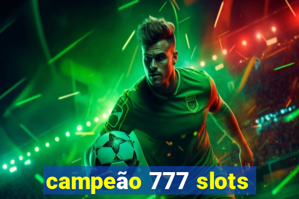 campeão 777 slots