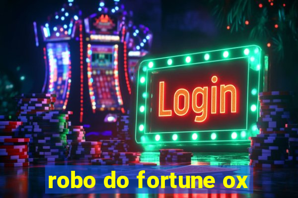 robo do fortune ox