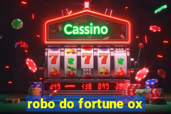 robo do fortune ox