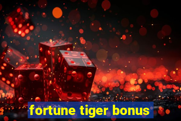 fortune tiger bonus