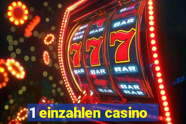 1 einzahlen casino