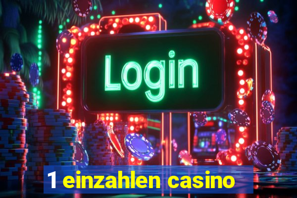 1 einzahlen casino