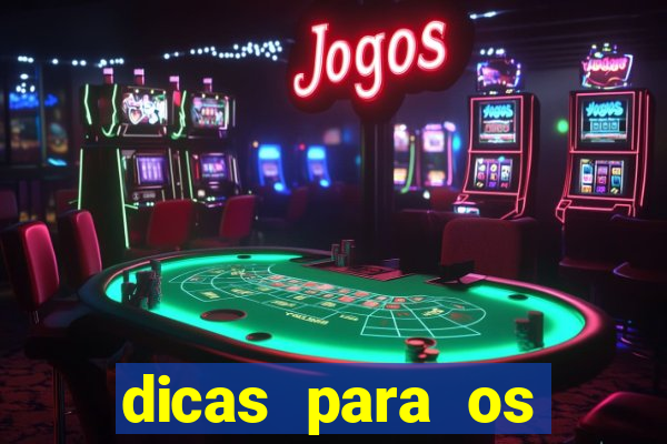 dicas para os jogos de amanh?