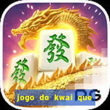 jogo do kwai que ganha dinheiro