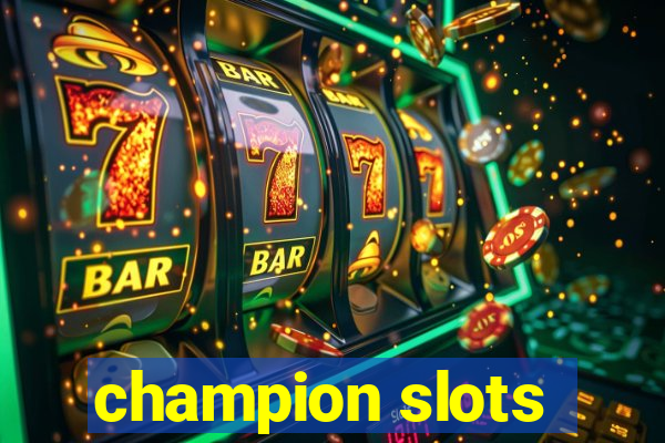 champion slots