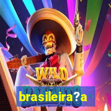 brasileira?a