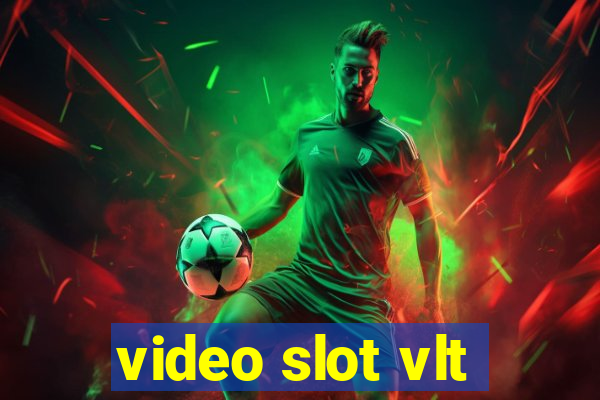 video slot vlt