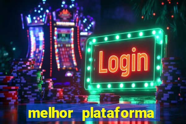 melhor plataforma para slots