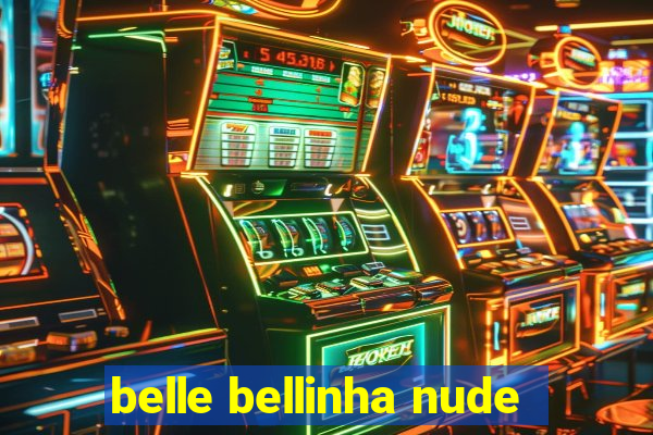 belle bellinha nude