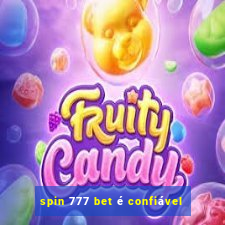 spin 777 bet é confiável