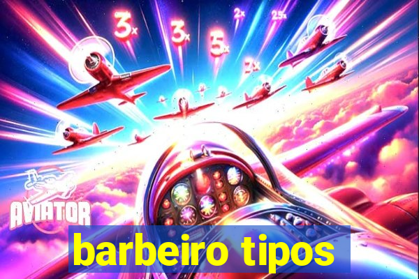 barbeiro tipos