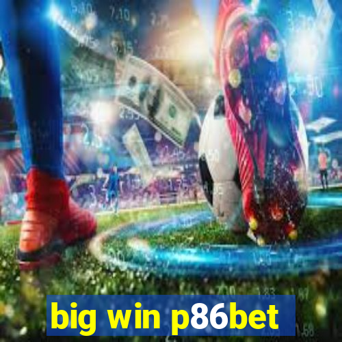 big win p86bet