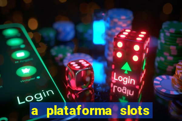 a plataforma slots 777 paga mesmo