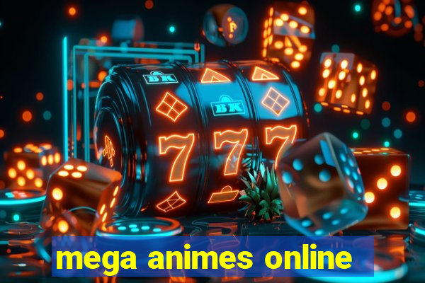 mega animes online