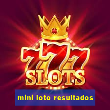 mini loto resultados