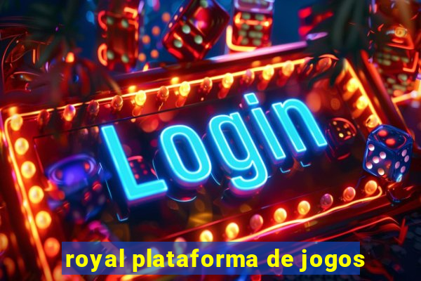 royal plataforma de jogos