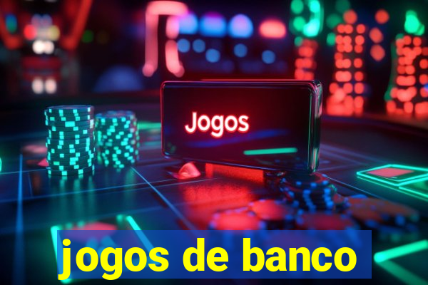 jogos de banco